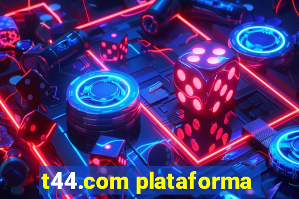 t44.com plataforma